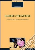 Bambini e televisione. Orientamenti per la ricerca e strategie educative libro