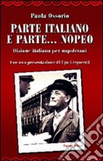 Parte italiano e parte... nopeo. Dizione italiana per napoletani libro