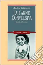 La carne convulsiva. Etnografia dell'esorcismo libro