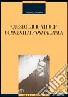 Questo libro atroce. Commenti ai «Fiori del male» libro