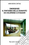 Emergenze. Il fantasma della schiavitù da Coleridge a D'Aguiar libro