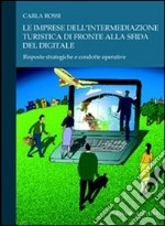 Le imprese dell'intermediazione turistica di fronte alla sfida del digitale. Risposte strategiche e condotte operative