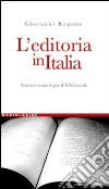 L'editoria in Italia. Storia e scenari per il XXI secolo libro