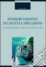 Itinerari narrativi tra realtà e simulazione. La costruzione del Museo Virtuale del Fiordo di Furore ed altro libro