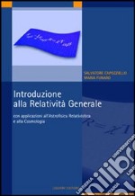 Introduzione alla relatività generale. Con applicazioni all'astrofisica relativistica e alla cosmologia libro