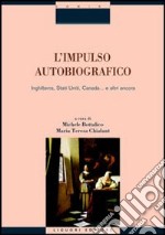 L'impulso autobiografico. Inghilterra, Stati Uniti, Canada... e altri ancora libro