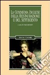 La commedia inglese della Restaurazione e del Settecento libro di Bertinetti P. (cur.)
