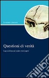 Questioni di verità. Logica di base per capire e farsi capire libro