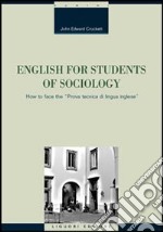 English for students of sociology. How to face the «prova tecnica di lingua inglese». Ediz. bilingue libro