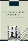 English for students of sociology. How to face the «prova tecnica di lingua inglese». Ediz. bilingue libro