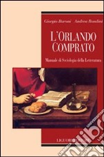 L'Orlando comprato. Manuale di sociologia della letteratura libro