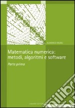 Matematica numerica: metodi, algoritmi e software. Vol. 1