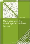 Matematica numerica: metodi, algoritmi e software. Vol. 1 libro