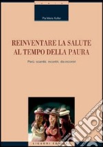 Reinventare la salute al tempo della paura. Perù: scambi, incontri, dis-incontri libro