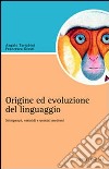 Origine e evoluzione del linguaggio. Scimpanzé, ominidi e uomini moderni libro