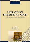 Cinquant'anni di pedagogia a Napoli. Studi in onore di Elisa Frauenfelder libro