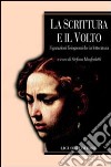 La scrittura e il volto. Figurazioni fisiognomiche in letteratura libro