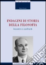 Indagini di storia della filosofia. Incontri e confronti libro