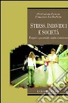 Stress, individui e società. Prospettive psicosociali e ambiti di intervento libro