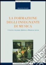 La formazione degli insegnanti di musica. Il tirocinio tra prassi didattica e riflessione teorica