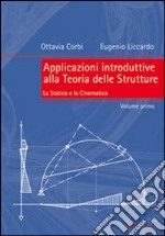 Applicazioni introduttive alla teoria delle strutture. Vol. 1: La statica e la cinematica libro