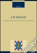 I D'Avalos. Una grande famiglia aristocratica napoletana nel Settecento libro