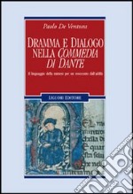 Dramma e dialogo nella «Commedia di Dante». Il linguaggio della mimesi per un resoconto dall'aldilà libro