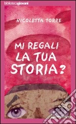 ... Mi regali la tua storia? libro