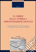 Il codice della pubblica amministrazione digitale. Commentario al D.Lgs. n. 82 del 7 marzo 2005 e successive modifiche libro