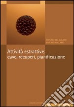 Attività estrattive: cave, recuperi, pianificazione. Il P.r.a.e. della regione Campania libro