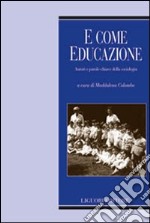 E come educazione. Autori e parole-chiave della sociologia dell'educazione libro