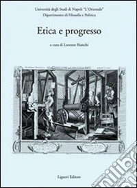 Etica e progresso. Atti del convegno (Napoli, 2-4 dicembre 2004) libro