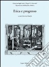Etica e progresso. Atti del convegno (Napoli, 2-4 dicembre 2004) libro