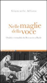 Nelle maglie della voce. Oralità e testualità da Boccaccio a Basile libro