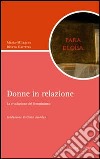 Donne in relazione. La rivoluzione del femminismo libro