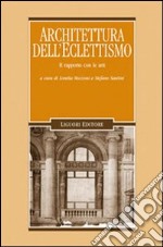 Architettura dell'eclettismo. Il rapporto con le arti libro