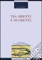 Tra Oriente e Occidente libro