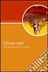 Ultracorpi. Figure di cultura materiale e antropologia libro di De Sanctis Ricciardone Paola