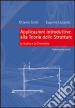 Applicazioni introduttive alla teoria delle strutture. Vol. 2: La statica e la cinematica libro