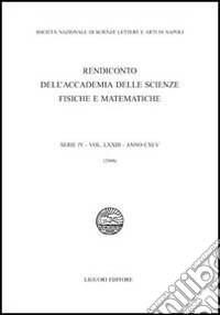 Rendiconto dell'Accademia delle scienze fisiche e matematiche. Serie IV. Vol. 73: 2006 libro