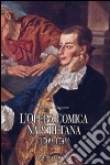 L'opera comica napoletana (1709-1749). Teorie, autori, libretti e documenti di un genere del teatro italiano libro