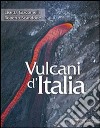 Vulcani d'Italia libro di Giacomelli Lisetta Scandone Roberto