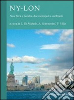 NY-LON. New York e Londra, due metropoli a confronto libro