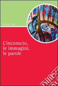 L'inconscio, le immagini, le parole