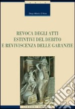 Revoca degli atti estintivi del debito e reviviscenza delle garanzie libro