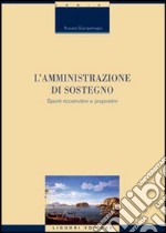 L'amministrazione di sostegno. Spunti ricostruttivi e propositivi