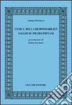 L'etica della responsabilità. Saggio su Pietro Piovani libro