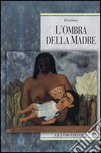 L'ombra della madre libro