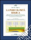 La pericolosità sismica. Dalla classificazione sismica alla microzonazione dei territori comunali, alla risposta sismica del sito libro