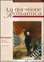 La questione romantica. Rivista interdisciplinare di studi romantici. Vol. 17: Scienza e letteratura (autunno 2004) libro